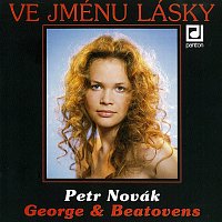 Petr Novák, George&Beatovens – Ve jménu lásky