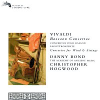 Danny Bond, Academy of Ancient Music, Christopher Hogwood – Vivaldi: Bassoon Concertos; Concertos for Wind & Strings