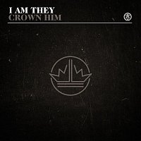 I Am They – Crown Him