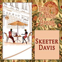Skeeter Davis – Take a Coffee Break
