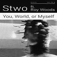 STWO, Roy Woods – You, World, or Myself