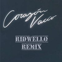 Ridwello – Corazón Vacío [Ridwello Remix]