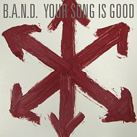 Your Song Is Good – B.A.N.D.