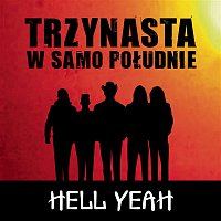 Trzynasta w Samo Poludnie – Hell Yeah