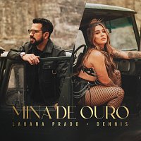 Lauana Prado, Dennis – Mina De Ouro