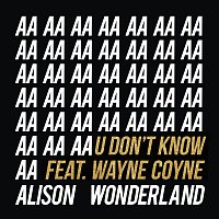 Alison Wonderland, Wayne Coyne – U Don’t Know