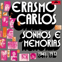 Erasmo Carlos – Sonhos E Memórias - 1941 / 1972