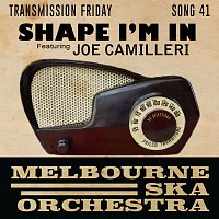 Melbourne Ska Orchestra, Joe Camilleri – Shape I'm In