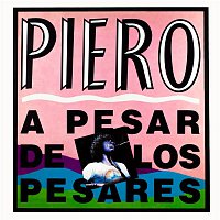 Piero – A Pesar de los Pesares