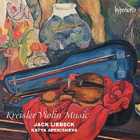 Jack Liebeck, Katya Apekisheva – Fritz Kreisler: Music for Violin and Piano