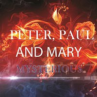 Peter, Paul And Mary – Mysterious