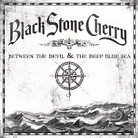 Black Stone Cherry – Between The Devil & The Deep Blue Sea