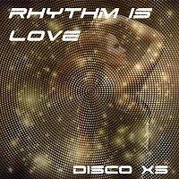 Disco XS – Rhythm Is Love