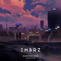 EMBRZ, All Tvvins – Something Good