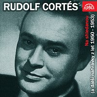 Rudolf Cortés – Na shledanou (a další nahrávky z let 1950-1953)