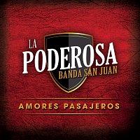 La Poderosa Banda San Juan – Amores Pasajeros