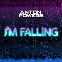 Anton Powers – I’m Falling