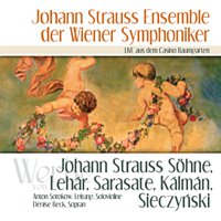 Johann Strausz Ensemble, Anton Sorokov, Dénise Beck – Johann Strausz Sohne, Lehár, Sarasate, Kálmán & Sieczynski   LIVE aus dem Casino Baumgarten