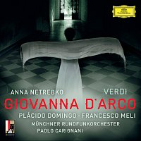 Anna Netrebko, Placido Domingo, Francesco Meli, Munchner Rundfunkorchester – Verdi: Giovanna d'Arco [Live]