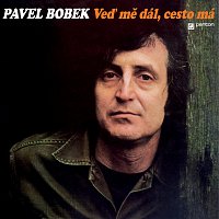 Pavel Bobek – Veď mě dál, cesto má