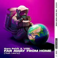 Sam Feldt & VIZE – Far Away From Home (feat. Leony)