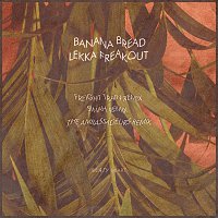 Beaty Heart – Banana Bread / Lekka Freakout