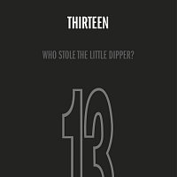 Thirteen – Who Stole the Little Dipper?