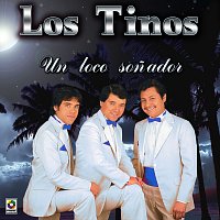 Los Tinos – Un Loco Sonador