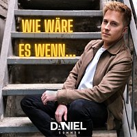 Daniel Sommer – Wie ware es wenn…