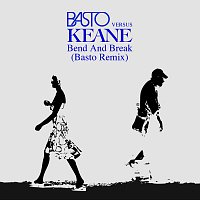 Keane, Basto – Bend & Break (Basto vs Keane) [Basto Remix]