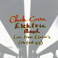 Chick Corea Elektric Band – Live From Elario's: The First Gig