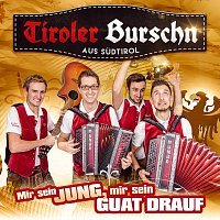 Tiroler Burschn – Mir sein jung, mir sein guat drauf