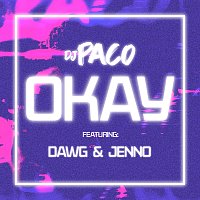 DJ PaCo, Dawg, Jenno – OKAY