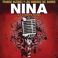 Frankie Vazquez & Los Soneros Del Barrio – Nina (A Father's Song)