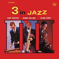 Gary Burton, Sonny Rollins, and Clark Terry – 3 in Jazz (Remastered)