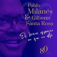 Pablo Milanés, Gilberto Santa Rosa – El Breve Espacio En Que No Está [80 Aniversario]