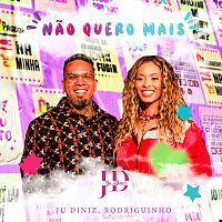 Ju Diniz, Rodriguinho – Nao Quero Mais [Ao Vivo]