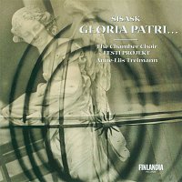 The Chamber Choir Eesti Projekt – Urmas Sisask : Gloria Patri... 15 Meditative and Tranquil Hymns for Mixed Choir A Cappella