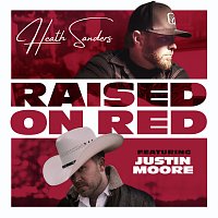 Heath Sanders, Justin Moore – Raised On Red