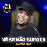 Pagodeira, Cantor Gac – Ve Se Nao Sufoca