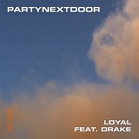 PARTYNEXTDOOR – Loyal (feat. Drake)