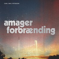 Carl Emil Petersen – Amager Forbraending [Radio Edit]