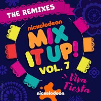 Nickelodeon – Nickelodeon Mix It Up! Vol. 7: Viva Fiesta [The Remixes]