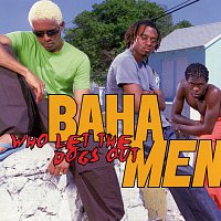 Baha Men – Who Let The Dogs Out