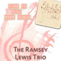 The Ramsey Lewis Trio – Time To Play Some Music