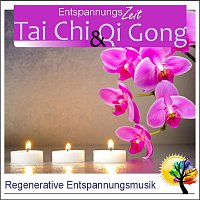 Entspannungszeit – Tai Chi & Qi Gong, Regenerative Entspannungsmusik