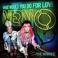 NERVO – What Would You Do For Love (The Remixes)