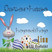 Lisa mit DJ BlueRabbit – Osterhase, hopedihop