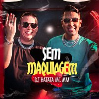 DJ Batata, MC MM – Sem Maquiagem