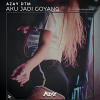 Azay DTM – Aku Jadi Goyang